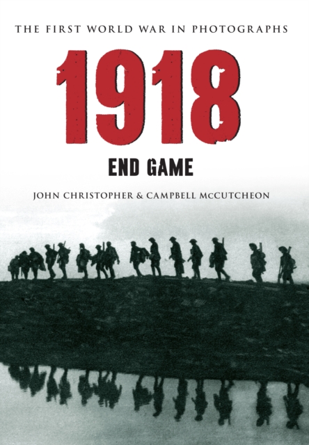 1918 The First World War in Photographs : End Game, EPUB eBook