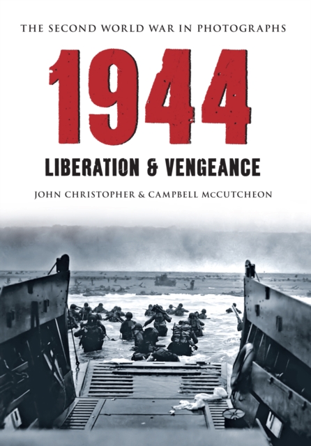 1944 The Second World War in Photographs : Liberation & Vengeance, EPUB eBook
