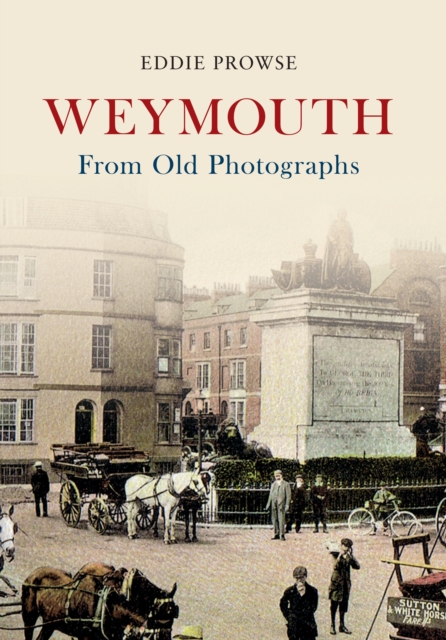 Weymouth From Old Photographs, EPUB eBook