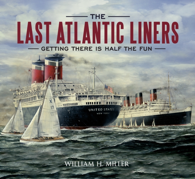 The Last Atlantic Liners : Getting There is Half the Fun, EPUB eBook