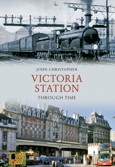 Victoria Station Through Time, EPUB eBook