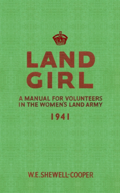 Land Girl : A Manual for Volunteers in the Women's Land Army, EPUB eBook