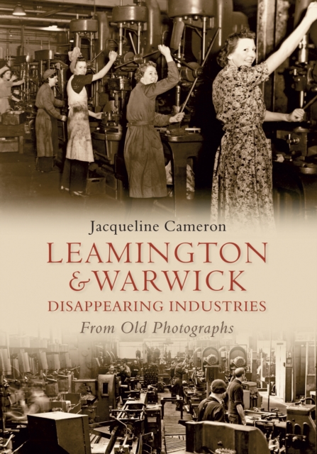 Leamington and Warwick Disappearing Industries From Old Photographs, EPUB eBook