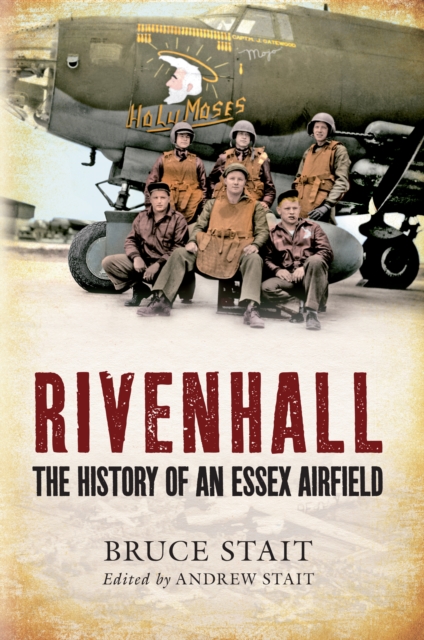 Rivenhall : The History of an Essex Airfield, EPUB eBook