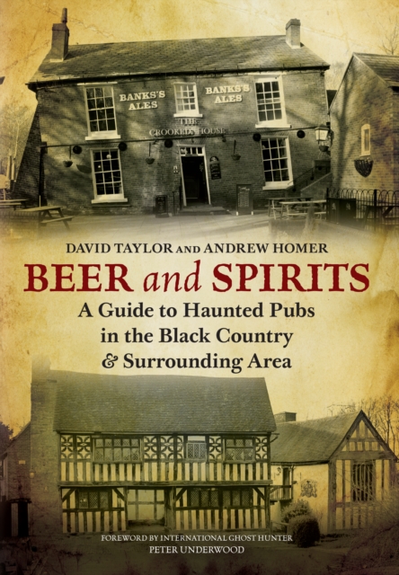 Beer and Spirits : A Guide to Haunted Pubs in the Black Country and Surrounding Area, EPUB eBook