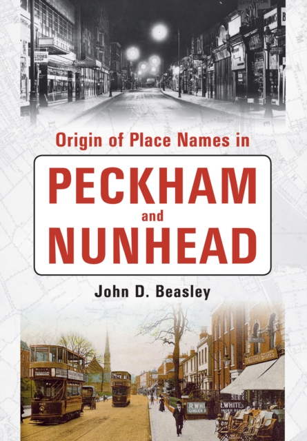 Origin of Placenames in Peckham and Nunhead, EPUB eBook