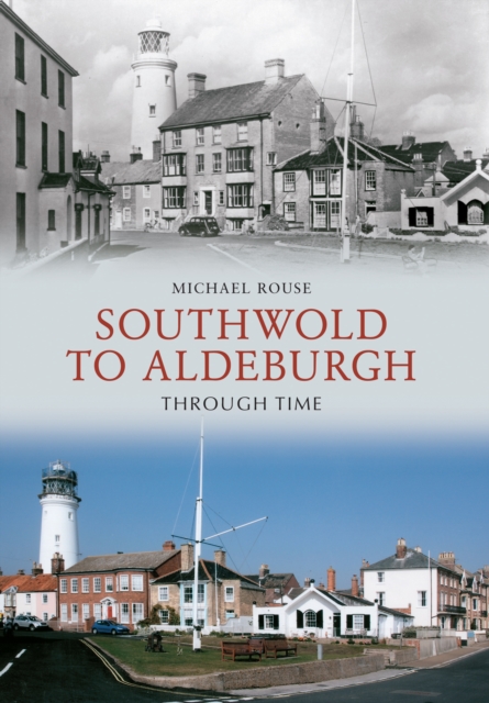 Southwold to Aldeburgh Through Time, EPUB eBook
