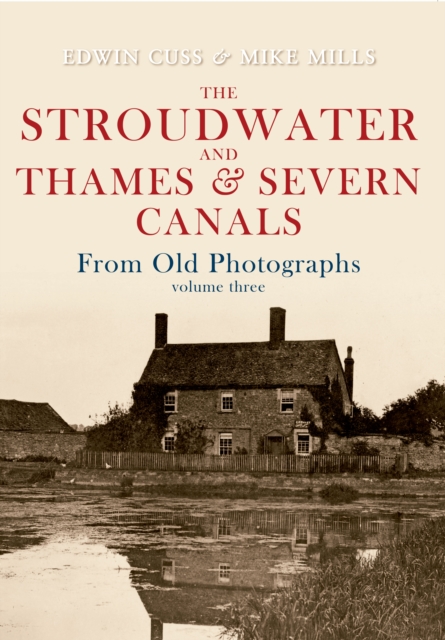 The Stroudwater and Thames and Severn Canals From Old Photographs Volume 3, EPUB eBook