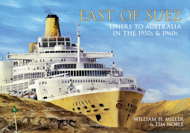 East of Suez : Liners to Australia in the 1950s and 1960s, EPUB eBook