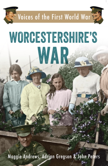 Worcestershire's War : Voices of the First World War, Paperback / softback Book