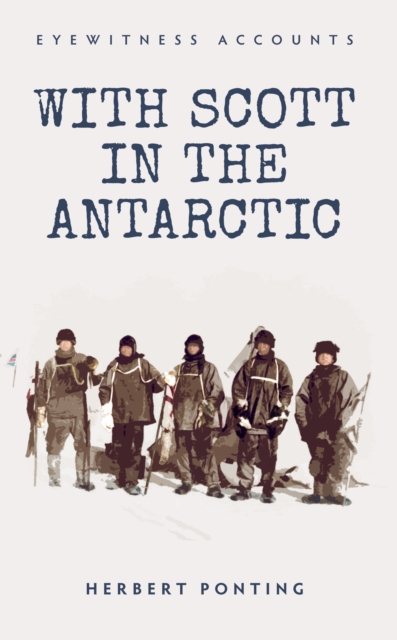 Eyewitness Accounts With Scott in the Antarctic, EPUB eBook