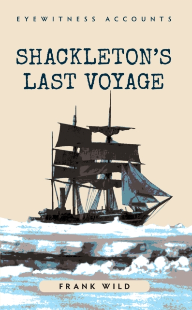 Eyewitness Accounts Shackleton's Last Voyage, EPUB eBook