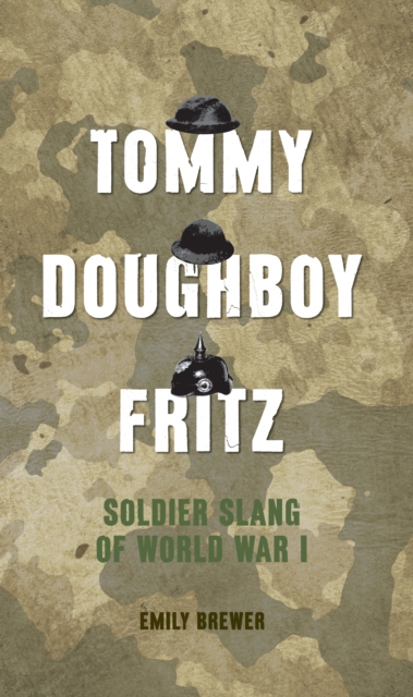Tommy, Doughboy, Fritz : Soldier Slang of World War I, EPUB eBook