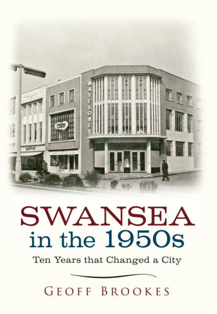 Swansea in the 1950s : Ten Years that Changed a City, EPUB eBook