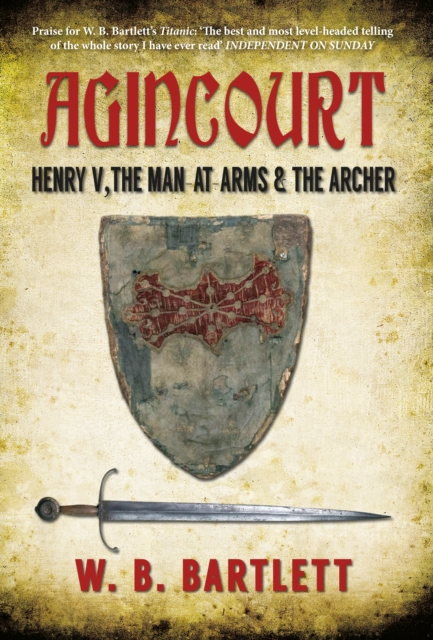 Agincourt : Henry V, the Man at Arms & the Archer, EPUB eBook