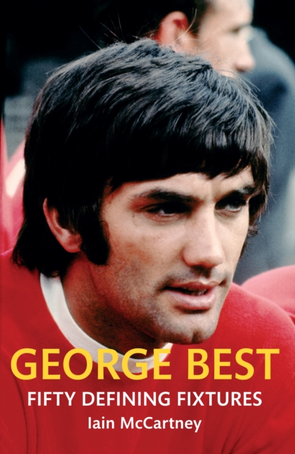 George Best Fifty Defining Fixtures, EPUB eBook
