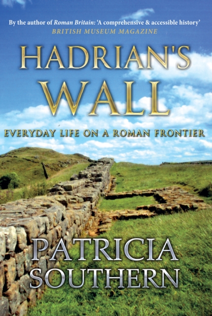 Hadrian's Wall : Everyday Life on a Roman Frontier, EPUB eBook