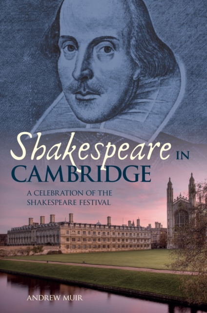 Shakespeare in Cambridge : A Celebration of the Shakespeare Festival, Paperback / softback Book