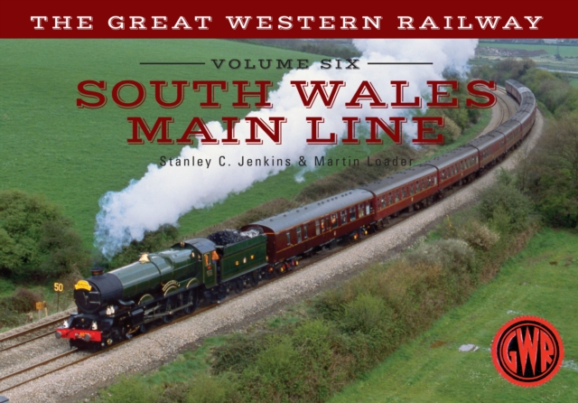 The Great Western Railway Volume Six South Wales Main Line, EPUB eBook