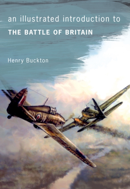 An Illustrated Introduction to The Battle of Britain, EPUB eBook