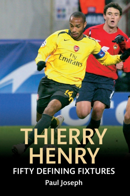 Thierry Henry Fifty Defining Fixtures, EPUB eBook