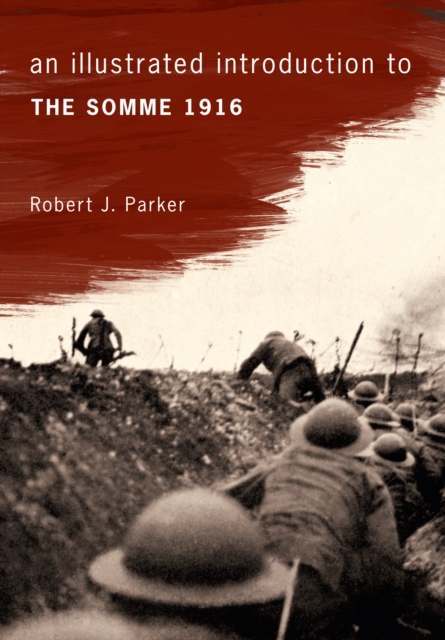 An Illustrated Introduction to the Somme 1916, Paperback / softback Book