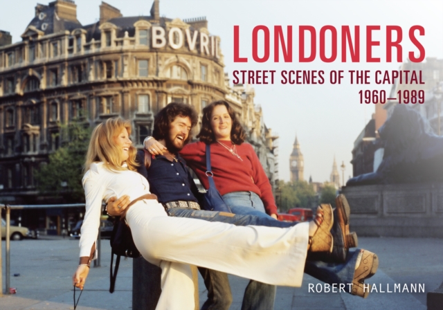 Londoners : Street Scenes of the Capital 1960-1989, EPUB eBook