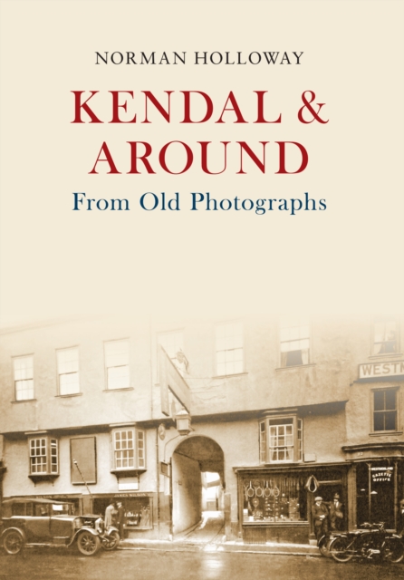 Kendal & Around From Old Photographs, EPUB eBook