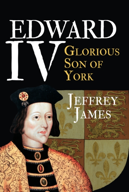 Edward IV : Glorious Son of York, EPUB eBook