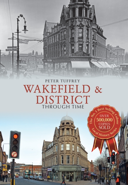 Wakefield & District Through Time, Paperback / softback Book