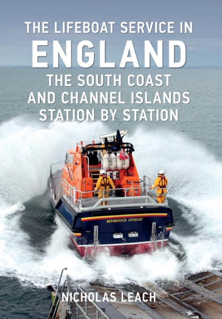 The Lifeboat Service in England: The South Coast and Channel Islands : Station by Station, Paperback / softback Book