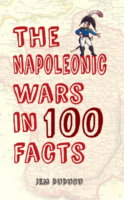 The Napoleonic Wars in 100 Facts, EPUB eBook