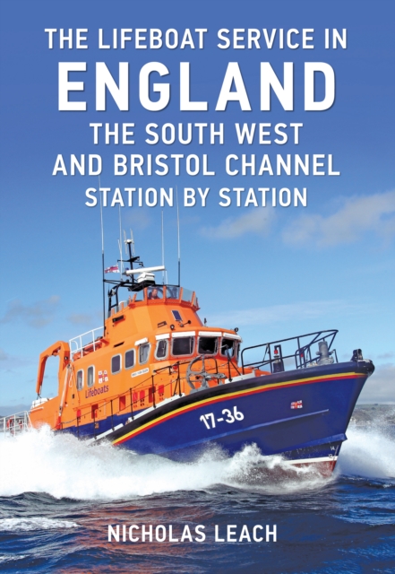 The Lifeboat Service in England: The South West and Bristol Channel : Station by Station, EPUB eBook