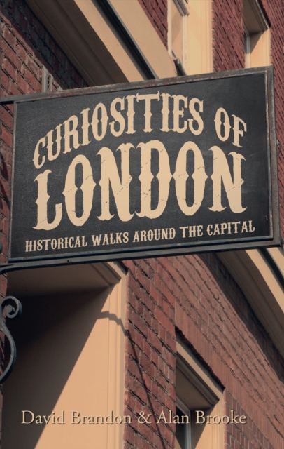 Curiosities of London : Historical Walks Around the Capital, EPUB eBook