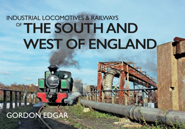 Industrial Locomotives & Railways of the South and West of England, EPUB eBook