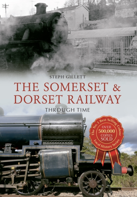 The Somerset & Dorset Railway Through Time, EPUB eBook