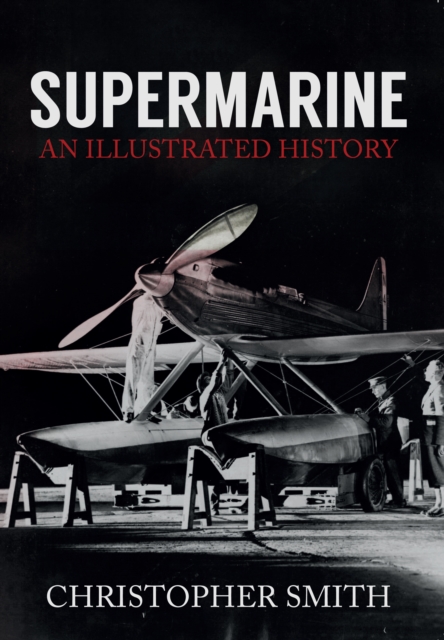 Supermarine : An Illustrated History, Paperback / softback Book