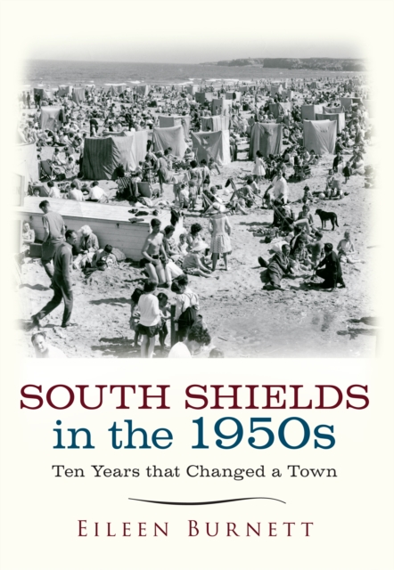 South Shields in the 1950s : Ten Years that Changed a Town, EPUB eBook