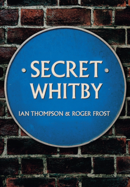 Secret Whitby, Paperback / softback Book