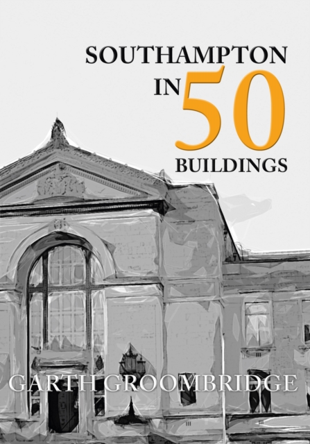 Southampton in 50 Buildings, EPUB eBook