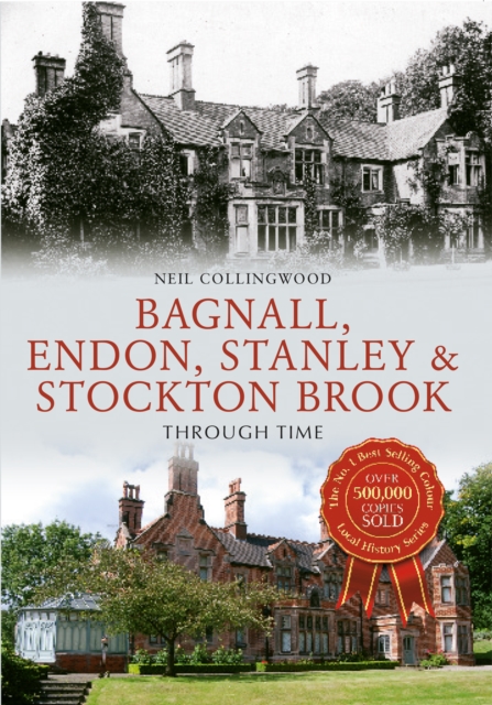 Bagnall, Endon, Stanley & Stockton Brook Through Time, EPUB eBook