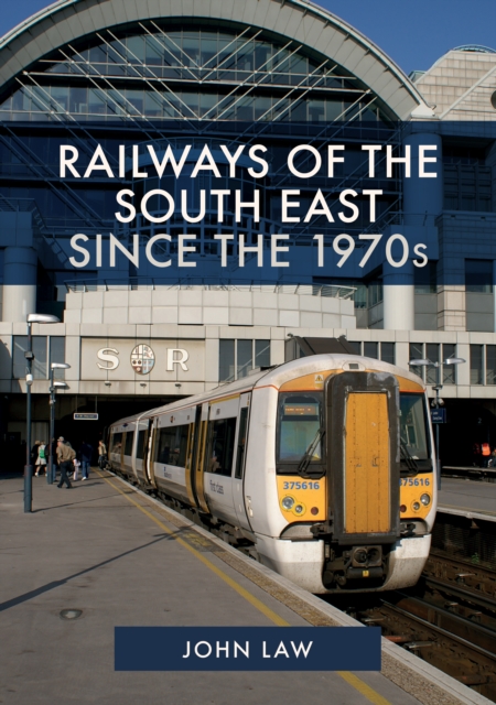 Railways of the South East Since the 1970s, Paperback / softback Book