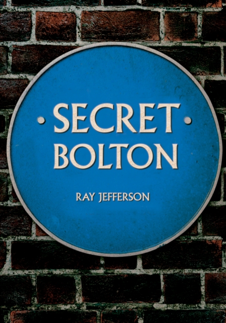 Secret Bolton, Paperback / softback Book
