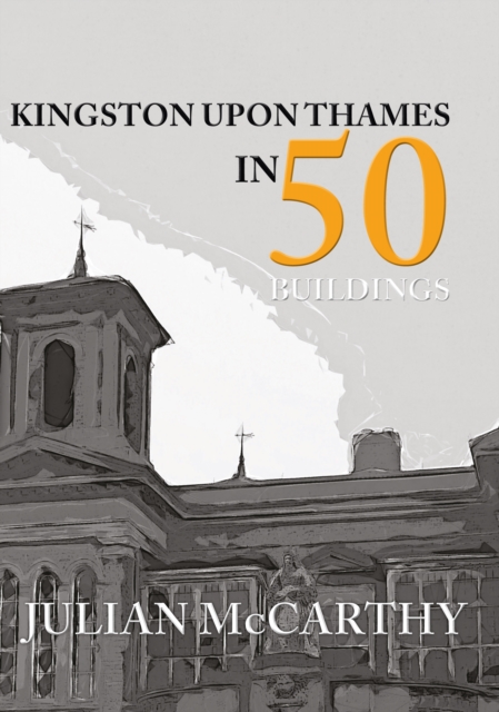 Kingston upon Thames in 50 Buildings, EPUB eBook