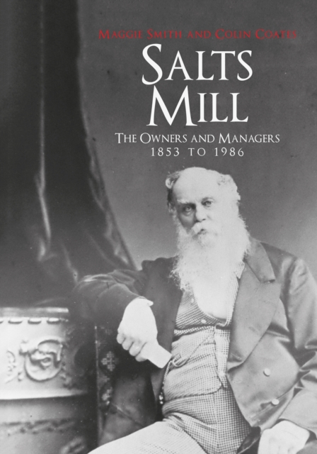 Salts Mill : The Owners and Managers 1853 to 1986, Paperback / softback Book