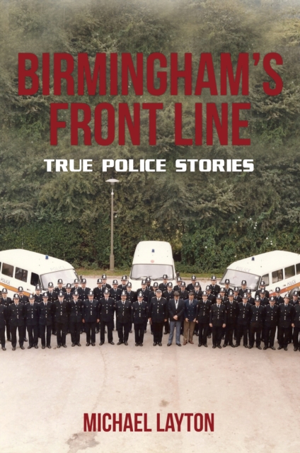 Birmingham's Front Line : True Police Stories, EPUB eBook
