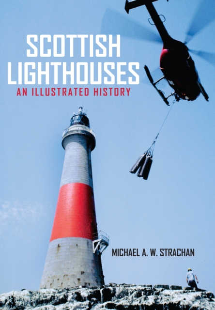 Scottish Lighthouses : An Illustrated History, Paperback / softback Book