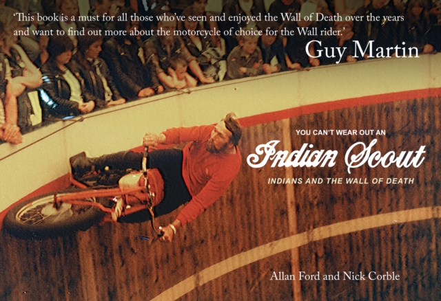 You Can't Wear Out an Indian Scout : Indians and the Wall of Death, Paperback / softback Book