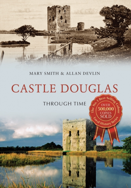 Castle Douglas Through Time, EPUB eBook