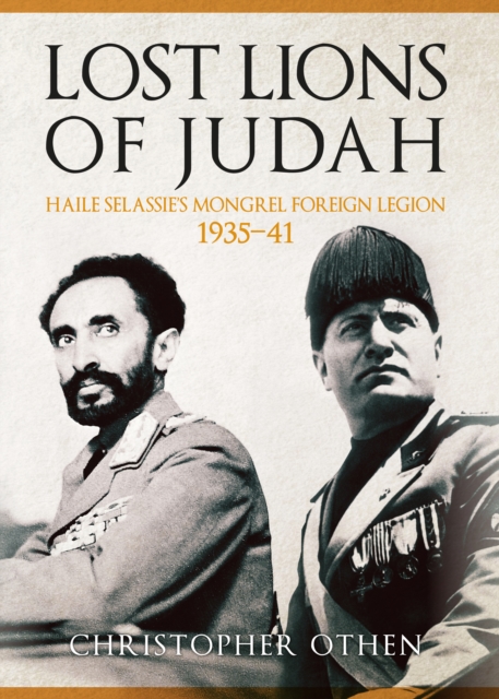 Lost Lions of Judah : Haile Selassie's Mongrel Foreign Legion 1935-41, EPUB eBook